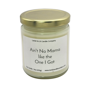 Ain't No Mama like the One I Got - Scented Candle