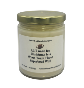 All I want for Christmas is a (Your Team Here) Superbowl Wins - Scented Candle