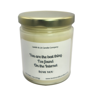 You're the Best Thing I've Found on the Internet - Scented Candle