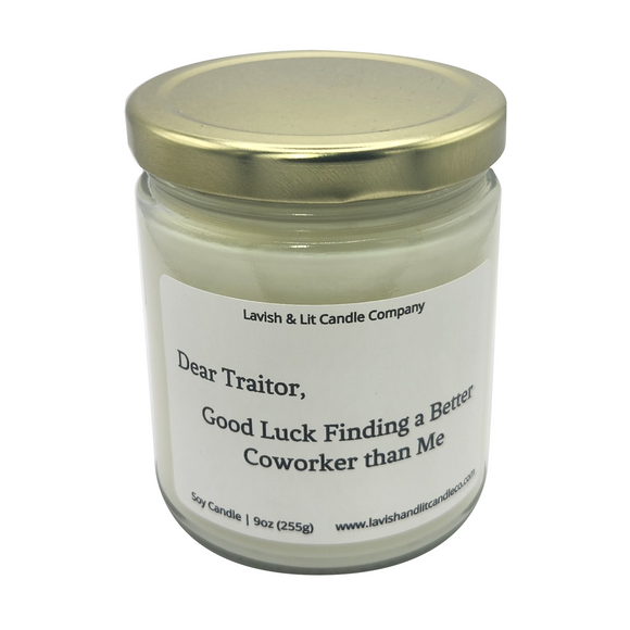 Dear Traitor, Good Luck Finding Better Coworkers than Me  - Scented Candle