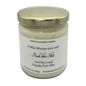 A Wise Woman Once Said, Fuck this Shit - Scented Candle