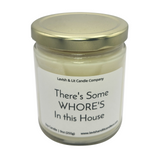 There's Some Whore's in this House - Scented Candle